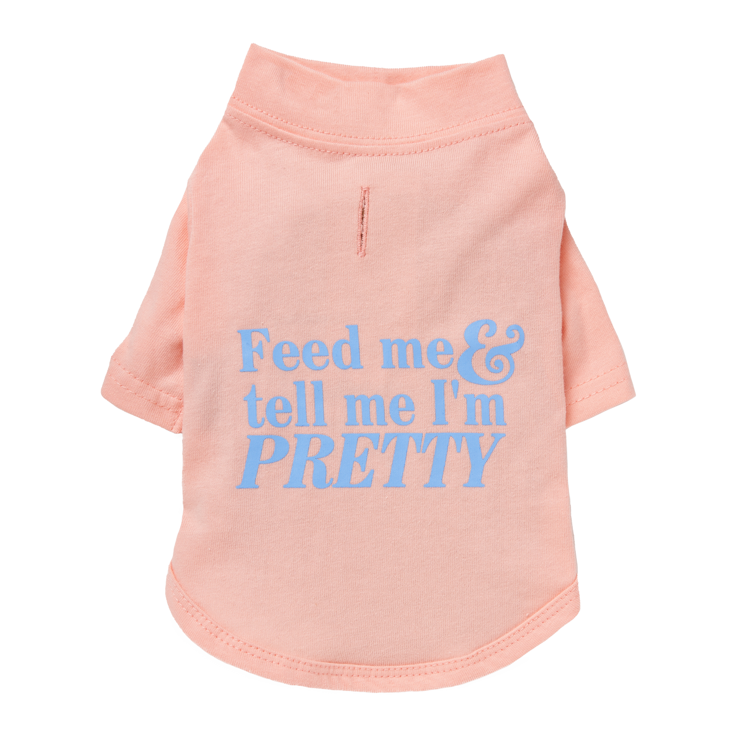 Feed Me & Tell Me I'm Pretty T-Shirt